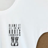 Blame It All On My Roots I Showed Up In Boots Relaxed Weekender T-Shirt